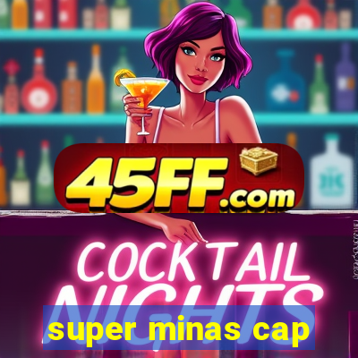 super minas cap
